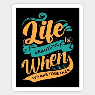 Life is Beautiful When we Are Together | Typography Sticker